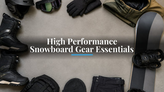 High Performance Snowboard Gear Essentials